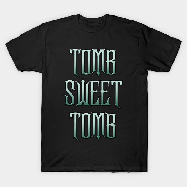 Tomb Sweet Tomb T-Shirt by CherryGarcia